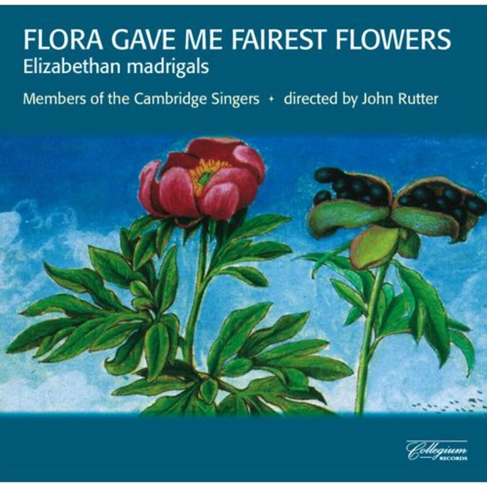 Members of the Cambridge Singers - Flora Gave Me Fairest Flowers  CD